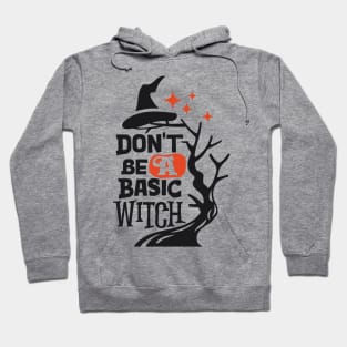 Don't BE a Basic Witch Hoodie